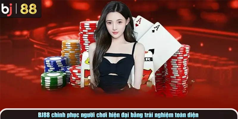 BJ88 chinh phục người chơi hiện đại bằng trải nghiệm toàn diện