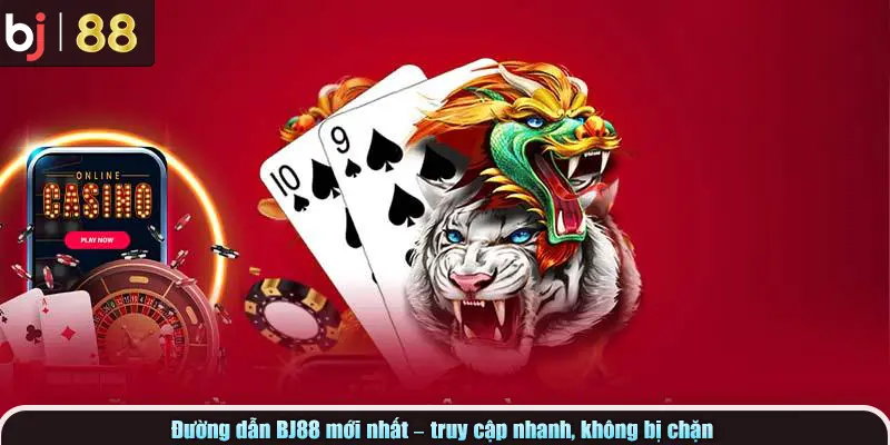 Đường dẫn BJ88 mới nhất – truy cập nhanh, không bị chặn